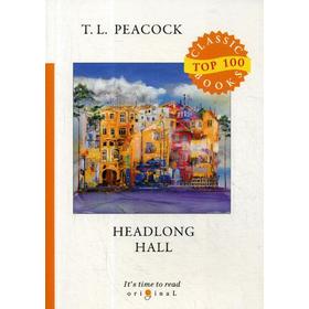 Foreign Language Book. Headlong Hall = Безумный Дом: на английском языке. Peacock T. L.
Foreign Language Book. Headlong Hall = Безумный Дом: на английском языке. Peacock T. L.