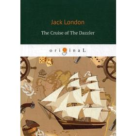 Foreign Language Book. The Cruise of The Dazzler = Путешествие на «Ослепительном»: на английском языке. London J.
Foreign Language Book. The Cruise of The Dazzler = Путешествие на «Ослепительном»: на английском языке. London J.