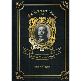 Foreign Language Book. The Refugees = Изгнанники: на английском языке. Doyle A. C.
Foreign Language Book. The Refugees = Изгнанники: на английском языке. Doyle A. C.