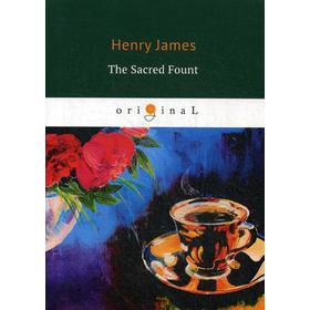 Foreign Language Book. The Sacred Fount = Священный источник: на английском языке. James H.
Foreign Language Book. The Sacred Fount = Священный источник: на английском языке. James H.