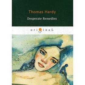 Foreign Language Book. Desperate Remedies = Отчаянные средства: книга на английском языке. Hardy T.
Foreign Language Book. Desperate Remedies = Отчаянные средства: книга на английском языке. Hardy T.