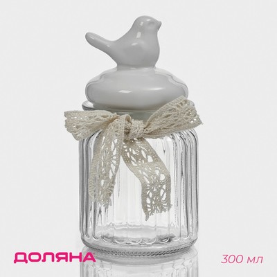 Банка для сыпучих Доляна «Птичка», 300 мл, с керамической крышкой, стекло, прозрачная