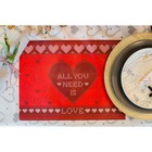 Салфетка на стол «Все, что тебе нужно, — это любовь», 30 × 40 см, п/э 100 %, оксфорд, 420 г/м² - Фото 3
