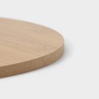 Доска для подачи Доляна «Цинза», d=25 см, толщина 0.8 см, бамбук - Фото 5