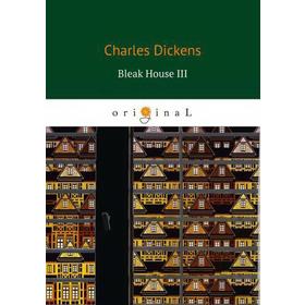 

Bleak House III = Холодный дом 3: роман на английском языке. Dickens C.