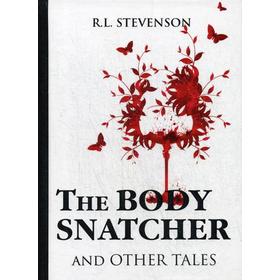 

The Body Snatcher and Other Tales = Похититель трупов и другие рассказы: на английском языке. Stevenson R. L.