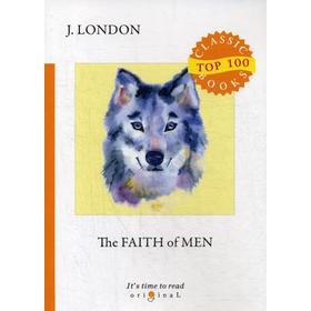 

Foreign Language Book. The Faith of Men = Мужская верность: на английском языке. London J.