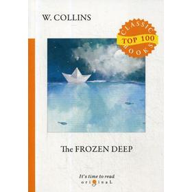 

The Frozen Deep = Морозная глубина: на английском языке. Collins W.