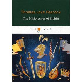 

Foreign Language Book. The Misfortunes of Elphin = Несчастья Эльфина: книга на английском языке. Peacock T. L.