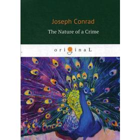 

Foreign Language Book. The Nature of a Crime = Природа одного преступления: роман на английском языке. Conrad J.
