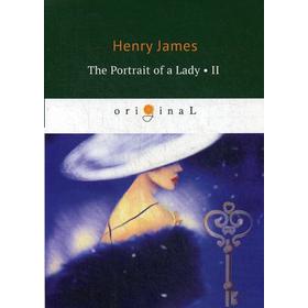 

Foreign Language Book. The Portrait of a Lady II = Женский портрет. Часть 2: на английском языке. James H.