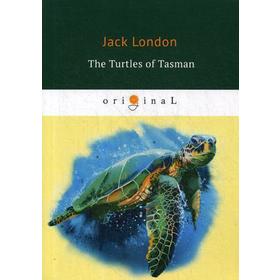 

The Turtles of Tasman = Черепахи Тасмана: на английском языке. London J.
