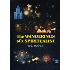 

Foreign Language Book. The Wanderings of a Spiritualist = Странствия спиритуалиста: на английском языке. Doyle A. C.