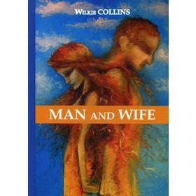 

Foreign Language Book. Man and Wife = Муж и жена: роман на английском языке. Collins W.
