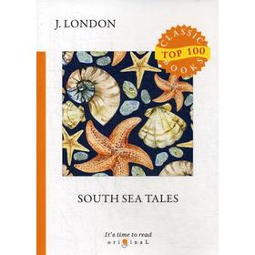 

South Sea Tales = Рассказы южных морей: на англ.яз. London J.