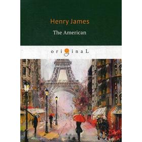 

The American = Американец: на английском языке. James H.