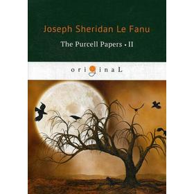 

The Purcell Papers 2 = Документы Перселла 2: на английском языке. Le Fanu J.