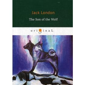 

Foreign Language Book. The Son of the Wolf = Сын Волка: на английском языке. London J.