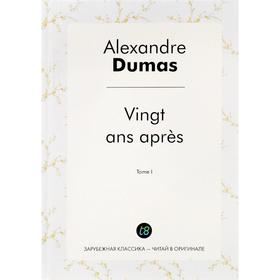 

Foreign Language Book. Vingt ans apres. T. 1 = Двадцать лет спустя. Т. 1: роман на франц.яз. Alexandre Dumas