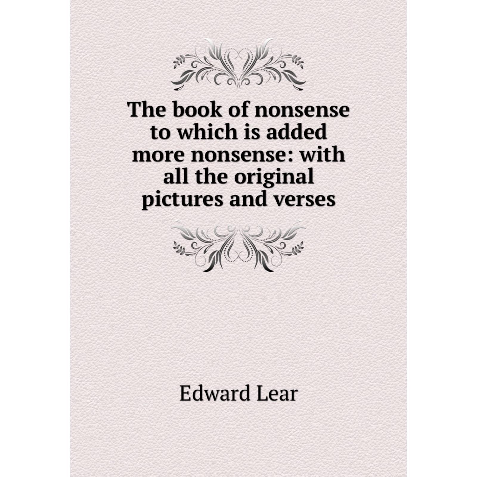 The Book of Nonsense to Which is Added More Nonsense