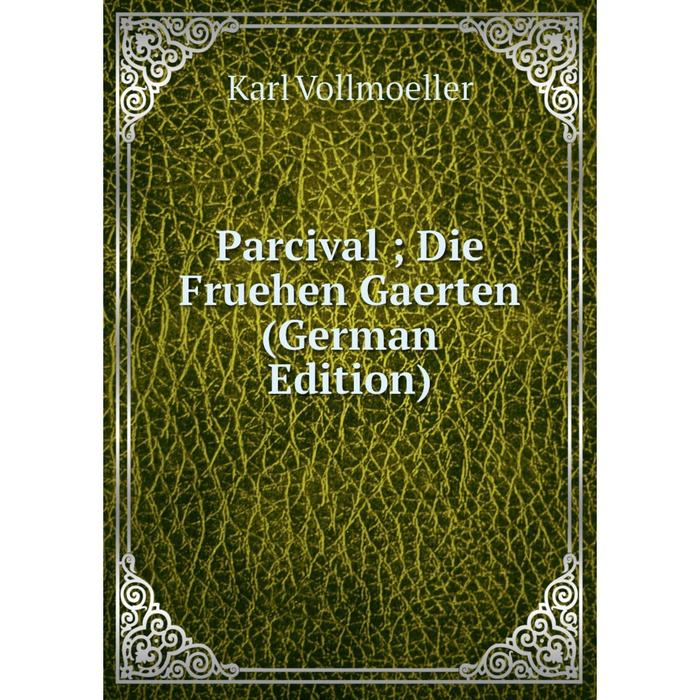 Книга Parcival; Die Fruehen Gaerten (6363655) Купить по цене от 859.