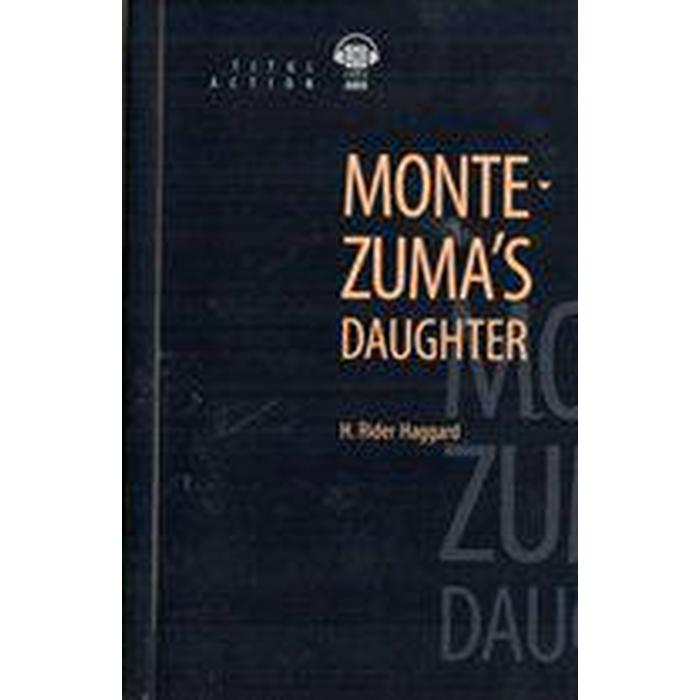 Книга для чтения. Английский язык. Дочь Монтесумы. QR-код для аудио. Г. Р. Хаггард - Фото 1