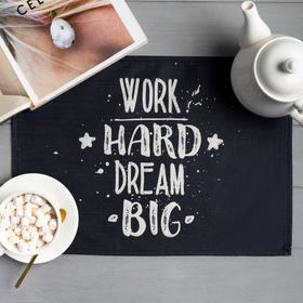 Салфетка на стол Доляна Work hard dream big, 30х45 см, полиэстер 100% 6489207