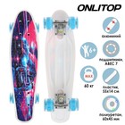 Пенниборд ONLITOP, 55х14 см, колёса световые PU 60х45 мм, ABEC 7, алюминиевая рама - Фото 1