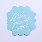 Коробка для печенья, кондитерская упаковка с PVC крышкой, Make your life sweet, 10.5 х 10.5 х 3 см - Фото 7