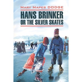 

EnglishClassicalLiterature Dodge M. M. Hans Brinker or The Silver Skates. Серебряные коньки. Книга для чтения на английском языке, неадаптировано. Дод