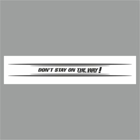 Полоса на лобовое стекло "Don t stay on the way!", белая, 1220 х 270 мм
