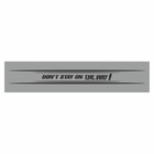 Полоса на лобовое стекло "Don t stay on the way!", серебро, 1220 х 270 мм - фото 291494723