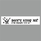 Полоса на лобовое стекло "Don't stop me. I'm crazy", белая, 1220 х 270 мм - фото 291494725