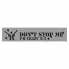Полоса на лобовое стекло "Don't stop me. I'm crazy", серебро, 1220 х 270 мм - фото 291494726