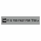 Полоса на лобовое стекло "IT IS TOO FAST FOR YOU?", серебро, 1220 х 270 мм - фото 291494771