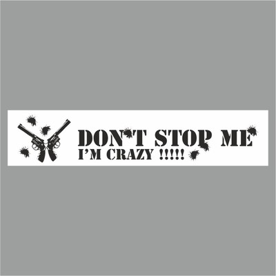 Полоса на лобовое стекло "Don't stop me. I'm crazy", белая, 1300 х 170 мм