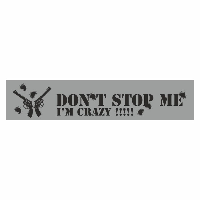 Полоса на лобовое стекло "Don't stop me. I'm crazy", серебро, 1300 х 170 мм - Фото 1