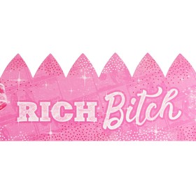 Корона каранавальная «Rich Bitch», картон, 64 х 10,1 см. (комплект 10 шт)