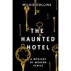 The Haunted Hotel: A Mystery of Modern Venice. Collins W. - фото 296880286