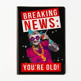Обложка для паспорта «Срочные новости: ты - старый!», ПВХ 280 мкм, эко-печать и подложка-пленка 280 мкм
