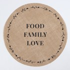Салфетка «Этель. Food.Family.Love», d=38, джут 9629329 - фото 16554210