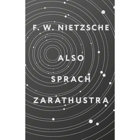 Так говорил Заратустра. Also sprach Zarathustra. Ницше Ф.