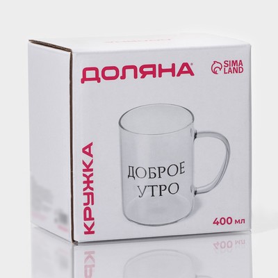 Кружка Доляна «Доброе утро», 400 мл, 12×8×10.5 см, стекло, прозрачная