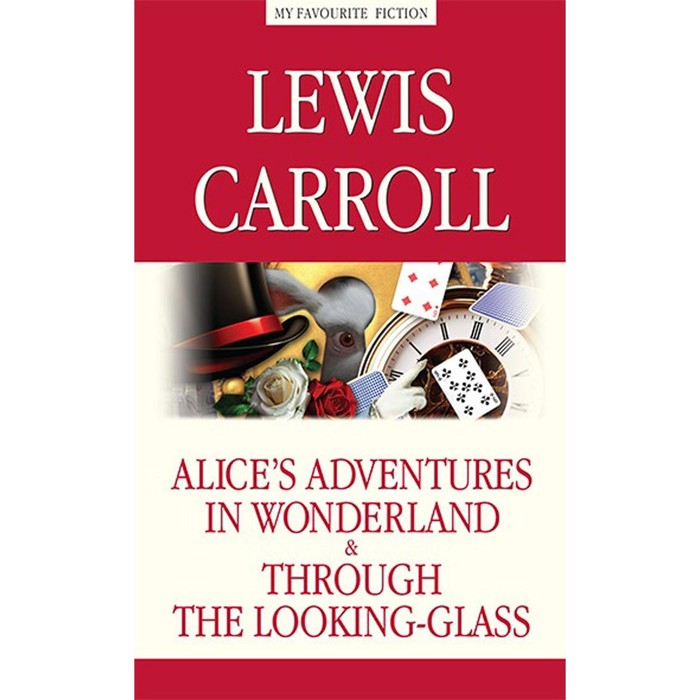 Alice’s Adventures in Wonderland. Through the Looking-Glass. Алиса в Стране чудес. Алиса в Зазеркалье. На английском языке. Кэрролл Л. - Фото 1