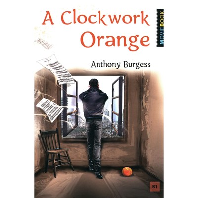 A Clockwork Orange. Заводной апельсин. На английском языке. Берджесс Э.