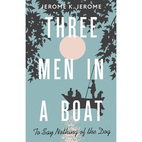 Трое в лодке, не считая собаки. Three Men in a Boat (To say Nothing of the Dog). На английском языке. Джером Дж.К.