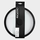 Крышка из жаропрочного стекла  с силиконовым ободком и ручкой Magistro, d=26 см, черная - Фото 6