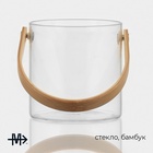 Ведро для льда Magistro «Каиллин», 600 мл, d=10 см, с бамбуковой ручкой, стекло, прозрачное - Фото 2